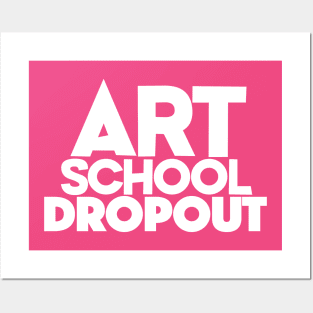 Art School Dropout - Art Teacher/Student -Funny Gift Posters and Art